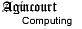 Agincourt Computing Home